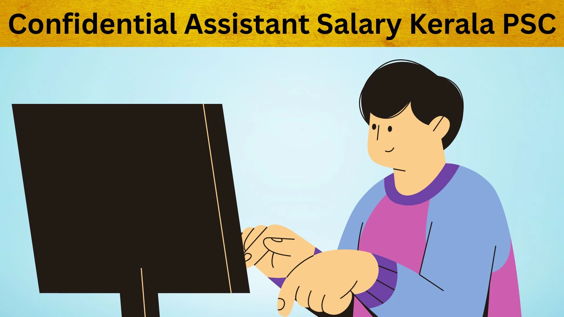 Confidential Assistant Salary Kerala PSC Per Month 2025: In-Hand Salary and Job Responsibilities